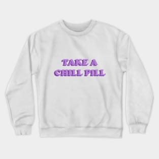 Chill Pill Crewneck Sweatshirt